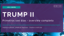 CEIC News:  Trump II - Primeiros 100 dias - overview completo